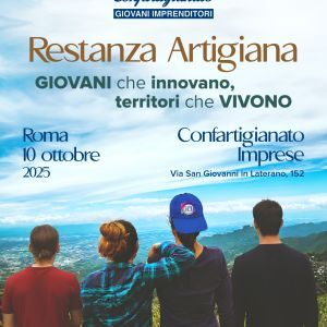 “Restanza artigiana. Giovani che innovano, territori che vivono”, appuntamento a Roma il 10 ottobre per la convention 2025 dei Giovani Imprenditori